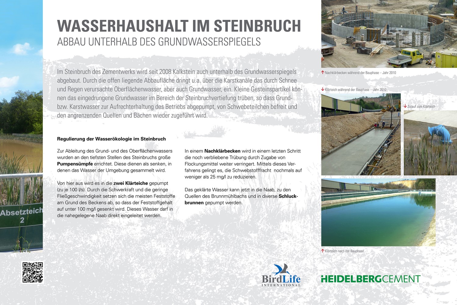 Im Steinbruch des Zementwerks wird seit 2008 Kalkstein auch unterhalb des Grundwasserspiegels abgebaut.