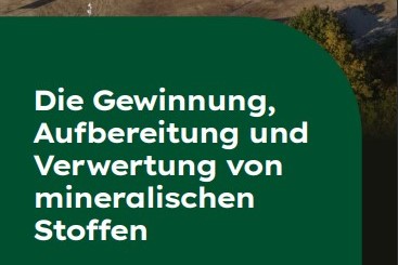 Gewinnung, Aufbereitung und Verwertung von mineralischen Stoffen